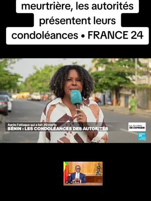 A post by @mdoucoure43 on TikTok caption: Bénin : après l'attaque meurtrière, les autorités présentent leurs condoléances • FRANCE 24 #tiktok