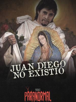 A post by @paranormalpodcast on TikTok caption: ⭕ Ep. 148 Noche Paranormal | Milagros ¿Qué hay detrás de ellos? | ¿Juan Diego realmente existió? 🤔 La historia del famoso vidente de la Virgen de Guadalupe podría ser más leyenda que realidad... 🕵️‍♂️ No hay evidencia sólida que confirme su existencia histórica. ¿Qué opinas? ¿Mito o realidad? 👀 #historia #juandiego #paranormal #juanpablo #catolicismo #misterios