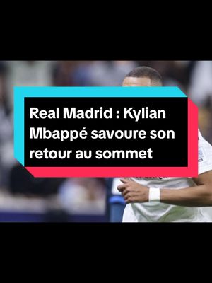 A post by @somotiv on TikTok caption: Real Madrid : Kylian Mbappé savoure son retour au sommet #mbappe #football 