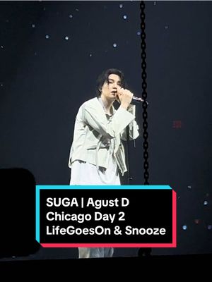 A post by @beckysioux on TikTok caption: Life Goes On and Snooze #Yoongi #SUGA #AgustD #BTSARMY #SUGA_AgustD_Tour #D_DAY_TOUR_Chicago #D_DAY_TOUR_Chicago2회차공연 