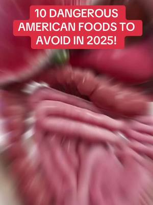 A post by @healthni on TikTok caption: 10 DANGEROUS AMERICAN FOODS TO AVOID IN 2025! #foods #FoodTok #FoodLover #usa_tiktok #usa🇺🇸 #american #2025