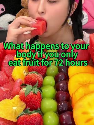 A post by @healthtips33333 on TikTok caption: What happens to your body if you only eat fruit for 72 hours.#health #healthtips #foryou #DidYouKnow #body #healthy 