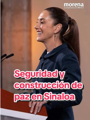 A post by @morena_simx on TikTok caption: La Mandataria @Claudia Sheinbaum Pardo aseguró en la #MañaneraDelPueblo que desde el Gobierno Federal se acompaña y se apoya a las familias de Sinaloa y de todo el país para poder construir la paz desde la garantía de atención a las causas y la cero impunidad. Ademas, detalló que en cuanto el gobierno del presidente Trump esté asentado, se buscará el diálogo para que aclare la información acerca de la detención que se hizo en nuestro país el año pasado y que desató una ola de violencia.