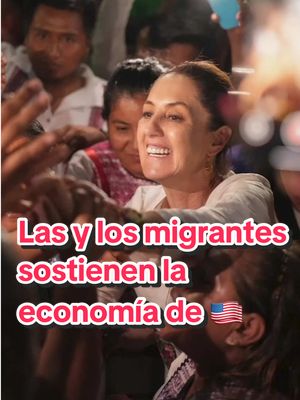 A post by @morena_simx on TikTok caption: ¡Las y los migrantes sostienen la economía de Estados Unidos! Las y los migrantes son generosos, solidarios y comprometidos, sin ellos, la economía de Estados Unidos no sería lo que es actualmente, ya que requiere un pueblo trabajador, sostuvo la Presidenta de México, @Claudia Sheinbaum Pardo. Reiteró que su gobierno siempre defenderá al pueblo de México sin importar el lugar en el que se encuentren y que, en caso de que regresen a su tierra, serán recibidos con los brazos abiertos. ¡Que vivan las y los migrantes!