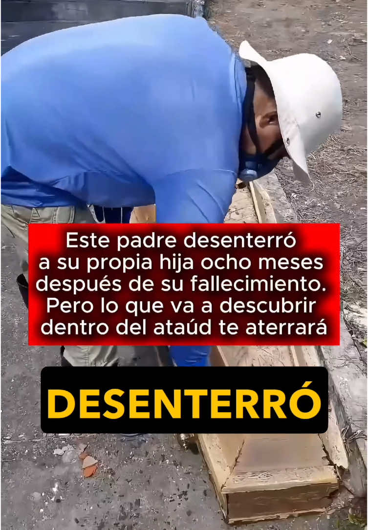 A post by @historiasraras00 on TikTok caption: Este padre desenterró a su propia hija ocho meses después de su fallecimiento. Pero lo que va a descubrir dentro del ataúd te aterrará. #usa #us #learnontiktok #truestory