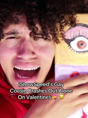 A post by @samariferrari on TikTok caption: IShowSpeed’s Gay Cousin Crashes Out Alone On Valentines 💝  #fyp #comedy #viral #trending 