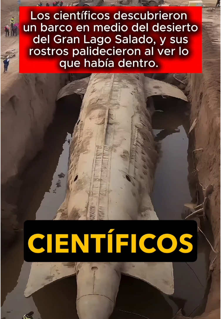 A post by @historiasraras00 on TikTok caption: Los científicos descubrieron un barco en medio del desierto del Gran Lago Salado, y sus rostros palidecieron al ver lo que había dentro. #usa #us #learnontiktok #truestory
