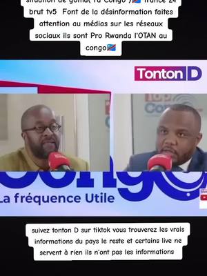 A post by @congomonpays on TikTok caption: #CapCut attention à la désinformation sur la situation de goma( rd Congo )🇨🇩 france 24 brut tv5  Font de la désinformation faites attention au médias sur les réseaux sociaux ils sont Pro Rwanda l'OTAN au congo🇨🇩#goma #243🇨🇩 #243 #243congolais🇨🇩 #🇨🇩 #🇨🇩🇨🇩🇨🇩🇨🇩 #🇨🇩🇨🇩 #kinshasa #kinshasa🇨🇩 #congo🇨🇩 #🇨🇩🇨🇩🇨🇩🇨🇩🇨🇩✌️✌️mbokaelengi #kinshasa_mboka_na_biso #congotiktok🇨🇩 