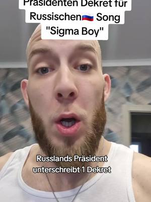 A post by @dernemez on TikTok caption: Ein Dekret von Präsident Putin für den Song "Sigma Boy"? völliger Unsinn. Der Dong hat nichts mit Politik zu tun und es gibt auch kein Dekret.  #sanktionen #deutschland #deutsch #russia #russland #auswandern 