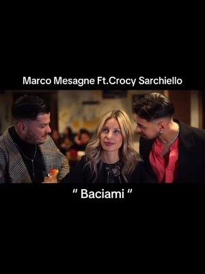 A post by @neomelodicoforever on TikTok caption: Marco Mesagne Feat. Crocy Sarchiello “ Baciami “ #neomelodico @marco_mesagne🎤 @Crocy_Sarchiello_official 🇮🇹 