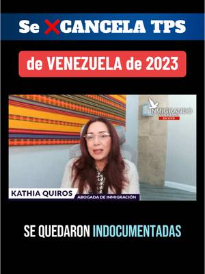 A post by @inmigrandoconkathia on TikTok caption: ❌#CANCELADO #TPS #venezuela #tpsvenezuela #Noticias #ultimasnoticias #fyp #EEUU #USA #migrantes #asilopolitico #foryoupage #fyp #permisodetrabajo #KQ #indocumentados #sinpapeles #venezolanosenusa #parati #ordendedeportacion #news #abogadakathia #kathiaquiros #noticiasdeinmigracion #noticiashoy #venezuelan #inmigrandoconkathia 