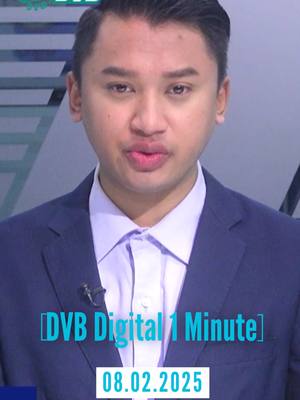 A post by @dvb.burmese on TikTok caption: 🚨 DVB Digital 1 Minute News 🚨 08.02.2025 📢  🔔  Follow #dvbtvnews for daily #news on #Myanmar  🔥