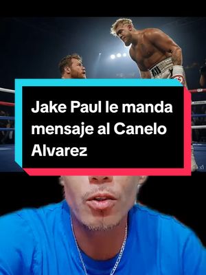 A post by @flako_rr1 on TikTok caption: jake Paul le manda mensaje al Canelo Alvarez  #caneloalvarez #canelo #jakepaul #box #boxing #boxeo #paratiiiiiiiiiiiiiiiiiiiiiiiiiiiiiii #foryoupage #fyp #parati #fip 