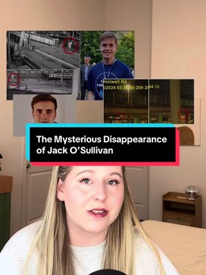 A post by @crimewithkourt on TikTok caption: How can you disappear after so many sightings on CCTV 😟 #truecrime #truecrimecommunity #truecrimestorytime #truecrimeanytime #crimetoks #truecrimetikok #truecrimestory #unsolved #unsolvedmysteries #missing #missingperson #jackosullivan #england #fyp 