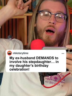 A post by @okstorytime on TikTok caption: My ex-husband DEMANDS to involve his stepdaughter... In my daughters birthday celebration! Part 1 #reddit #redditstories #redditreadings #reddit_tiktok 