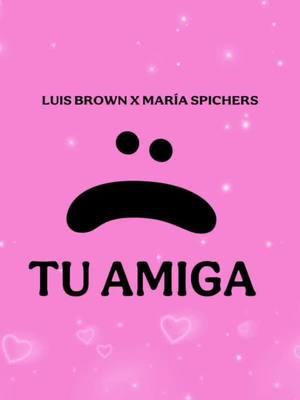 A post by @mariaspichers on TikTok caption: #tuamiga #mariaspicher #luisbrown 