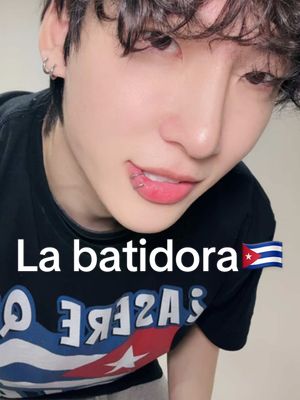 A post by @lunitacoreano on TikTok caption: La batidora🇨🇺🔥 #labatidora #bebeshito #cuba🇨🇺 #parati #fyp 