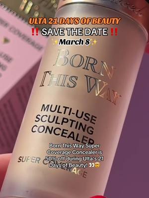 A post by @toofaced on TikTok caption: SAVE THE DATE! 📆🩷 Ulta's 21 Days of Beauty is BACK and our Born This Way Super Coverage Concealer will be 50% off for one day only at @ultabeauty 🛍️ Mark your calendars for March 8th and get ready to snag your favorite multi-use concealer for half the price! #toofaced #tfcrueltyfree #tfbornthisway