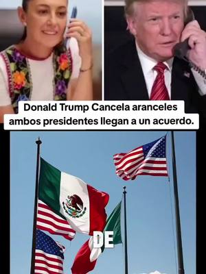 A post by @anti_facho_memoria_corta on TikTok caption: #claudiasheimbaum y #donaldtrump  Llegan a un acuerdo. se cancelan los aranceles de forma temporal. #viralvideo #news #noticias #fyp #parati 