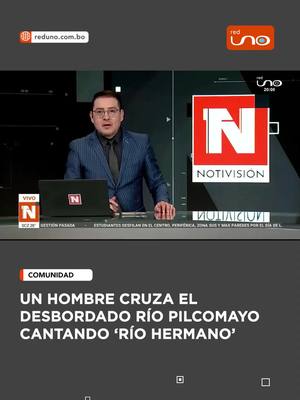 A post by @redunotv on TikTok caption: #NotivisiónLPZ · En Villamontes, Martín Herrera convirtió la adversidad en un acto de resistencia al cruzar 10 kilómetros de agua entonando "Río Hermano". Las comunidades afectadas siguen esperando ayuda tras el desborde del Pilcomayo.   Visita reduno.com.bo #RedUno #Tarija #Inundaciones #Río #Canto