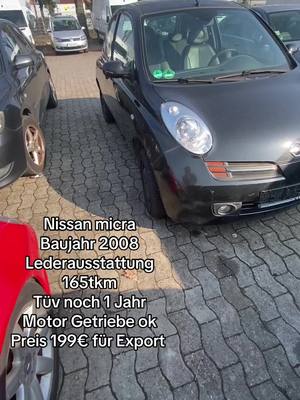 A post by @zein47_ on TikTok caption: #nissan #micra #export #tüv #motor #getriebe #gut #auto #kfz #handel #nissanshowup #nissanmirca #schwarz #günstig #schnäppchen #fyp #fürdich #fyppppppppppppppppppppppp #fypp #fyyyyyyyyyyyyyyyy #foruyou #fouryoupage #fouryou #fourpage #videoviral #virale #deutschland #hannover #bremen #nrw #berlin #bayern #funn #viralditiktok #autos 