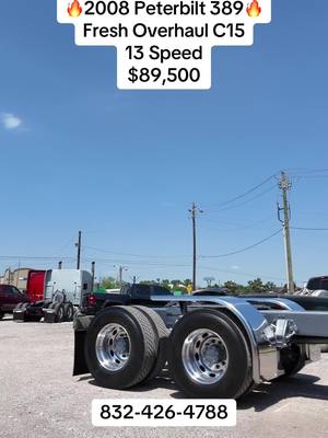 A post by @dsesales on TikTok caption: 🔥2008 Pererbilt 389🔥 $89,500 550 HP C15 13 Speed  Fresh Overhaul All New Injectors 300” Wheelbase 3.36 Gears New Stacks New Bumper New Visor Custom Painted Dash Fresh Frame Paint Good Virgin Tires This truck will not last! If you want it just give us a call! Multiple Finance Options  Trade Ins Welcomed  Houston Tx  Call 832-426-4788  #peterbilt #peterbilt389 #truck #houston 