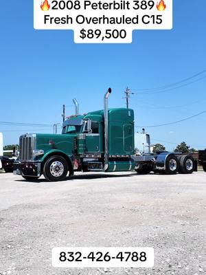 A post by @dsesales on TikTok caption: 🔥2008 Pererbilt 389🔥 $89,500 550 HP C15 13 Speed  Fresh Overhaul All New Injectors 300” Wheelbase 3.36 Gears New Stacks New Bumper New Visor Custom Painted Dash Fresh Frame Paint Good Virgin Tires This truck will not last! If you want it just give us a call! Multiple Finance Options  Trade Ins Welcomed  Houston Tx  Call 832-426-4788 #peterbilt #peterbilt389 #truck #houston 