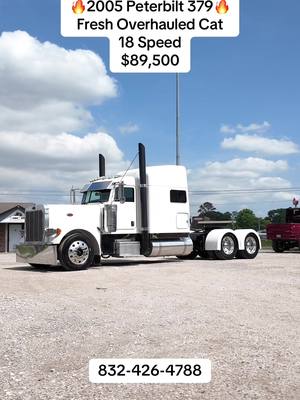 A post by @dsesales on TikTok caption: 🔥2005 Pererbilt 379🔥 $89,500 550 HP C15 18 Speed  Fresh Overhaul 272” Wheelbase 3.36 Gears Custom Painted Dash Fresh Frame Paint Another banger of a truck ready to rock!!! Multiple Finance Options  Trade Ins Welcomed  Houston Tx  Call 832-426-4788  #peterbilt #peterbilt379 #truck #houston 