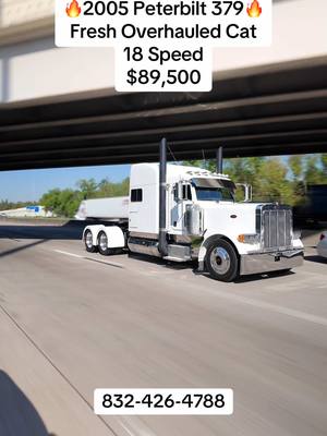 A post by @dsesales on TikTok caption: 🔥2005 Pererbilt 379🔥 $89,500 550 HP C15 18 Speed  Fresh Overhaul 272” Wheelbase 3.36 Gears Custom Painted Dash Fresh Frame Paint Another banger of a truck ready to rock!!! Multiple Finance Options  Trade Ins Welcomed  Houston Tx  Call 832-426-4788  #peterbilt #peterbilt379 #truck #houston 