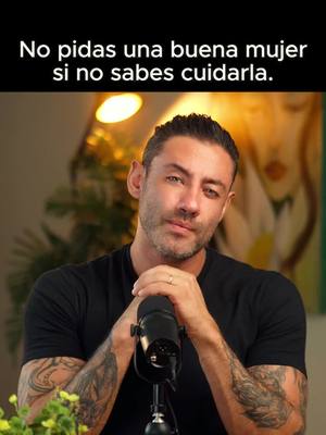 A post by @daniel_duenas_z on TikTok caption: No pidas una mujer buena si no sabes cuidarla.  #Frases #motivación #personal #honestidad #hombresdevalor #mujeresdevalor #amor #DanielDueñas