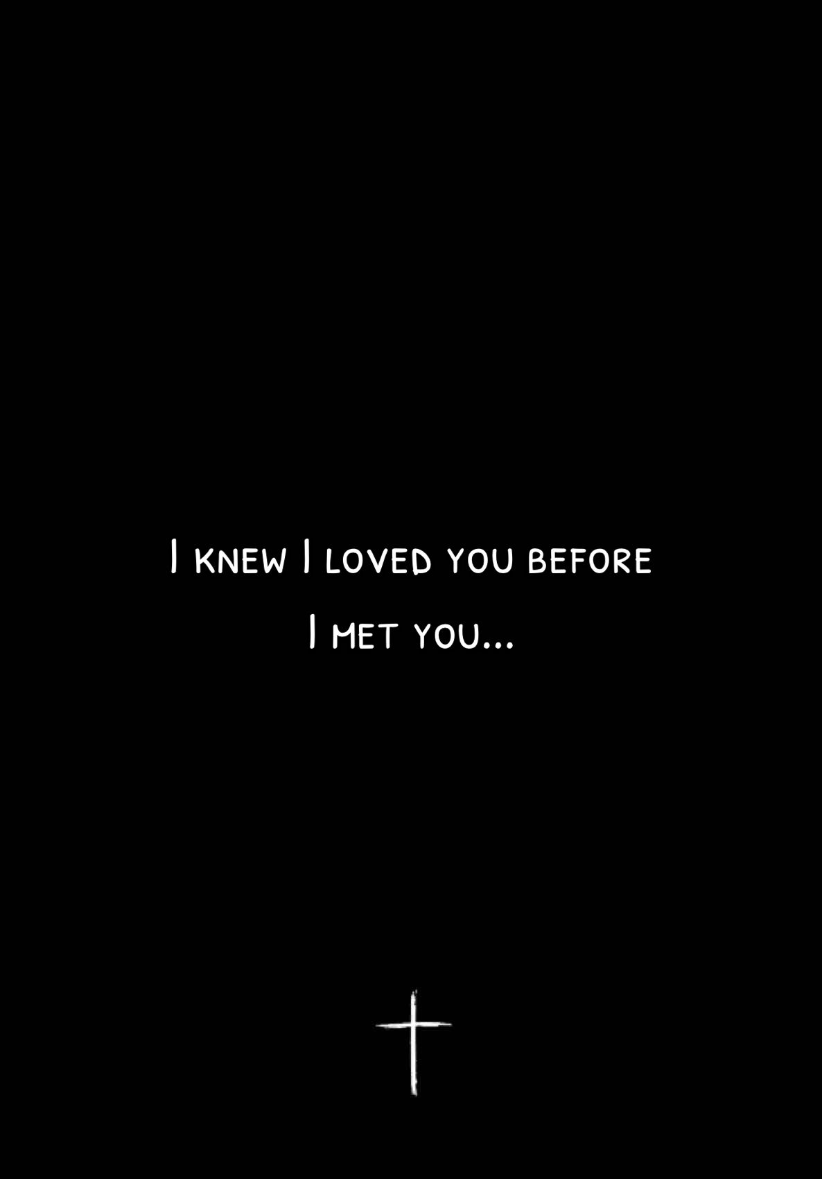 A post by @deepstrongquotes on TikTok caption: I knew I loved you before I met you... #fyp #foryou #viral #deepstrongquotes #dailyreminder #Love #motivation #yougotthis #youareamazing #youareunique #youareperfect #youareawesome #christiantiktok 