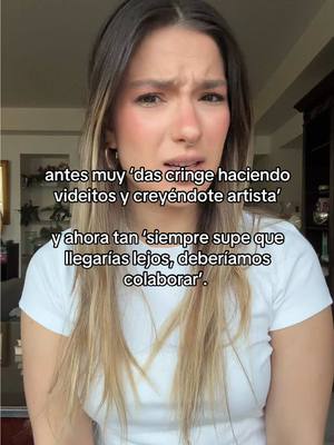 A post by @mariabolio on TikTok caption: antes muy ‘das cringe haciendo videitos y creyéndote artista’ 🤮 y ahora tan ‘siempre supe que llegarías lejos, deberíamos colaborar’.  🥴 #trend 