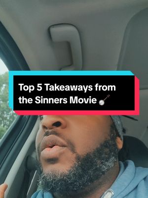 A post by @blackamericanbadboy on TikTok caption: Top 5 Takeaways from SINNERS movie #sinners #movie 