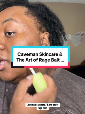 A post by @kbmakeupme24 on TikTok caption: Caveman Skincare & the Art of Rage Bait …  #fyp #foryoupage #viral ##makeup##SkinCare##getreadywithme##grwm