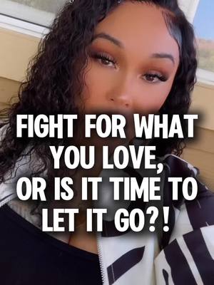 A post by @queenc_707 on TikTok caption: Fight for what you love or let it go ? #letgo #lettinggo #love #relationshipproblems #relationships #queencempire 