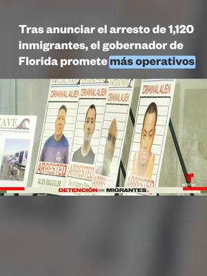 A post by @noticiastelemundo on TikTok caption: Tras anunciar el arresto de 1,120 #inmigrantes, el gobernador de #Florida promete más operativos. Con un "iremos a la carga", #RonDeSantis aseguró que continuará la llamada operación 'maremoto', donde autoridades locales cooperan con las federales para capturar a personas sin papeles. Según el gobernador, 63% de los arrestados tienen antecedentes. #Redadas