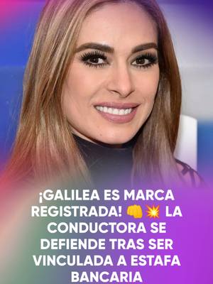 A post by @chismecito_rf on TikTok caption: ¡Galilea es marca registrada! 👊💥 La conductora se defiende tras ser vinculada a estafa bancaria 😱🪙 #TikTokMeHizoVer #TikTokInforma #Espectáculos #Chisme #GalileaMontijo #Estafa