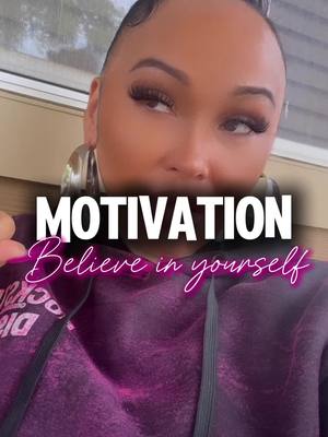 A post by @queenc_707 on TikTok caption: Motivation: Believe in YOURSELF 🗣️ #motivation #motivational #inspiration #believeinyourself #chaseyourdreams #queencempire 