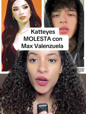 A post by @dayanechrissel on TikTok caption: Katteyes MOLESTA con Max Valenzuela publica historias de Instagram #katteyes #maxvalenzuela #chisme 