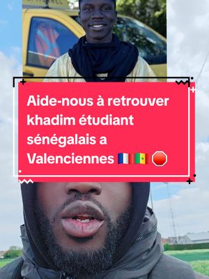 A post by @yelaoff2.0 on TikTok caption: Aide-nous à retrouver khadim étudiant sénégalais🇸🇳🇫🇷 #senegal #france #senegalaise_tik_tok #pourtoi 
