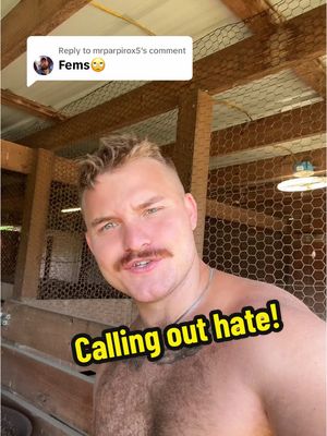 A post by @2guysandsomeland on TikTok caption: Replying to @mrparpirox5  this is the year I call out peoples bullsh*t. This is a safe space for EVERYONE! I will not tolerate hate in my gate. If they are doing it to me they are doing it to others and that’s not fair to people just trying to live their lives. I will always stand up for the people I believe in and that also includes myself. I love you guys! #foryou #lgbtqia #gay #hate #farming 