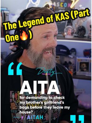 A post by @dustythunder_ on TikTok caption: The one with the LEGEND OF KAS (part one, the prequel)… “AITA for demanding to check my brothers girlfriends bags before they leave the house?” #story #storytime #aita #reddit #redditstories #partone #kas #fyp #aitareddit #stories #part1 