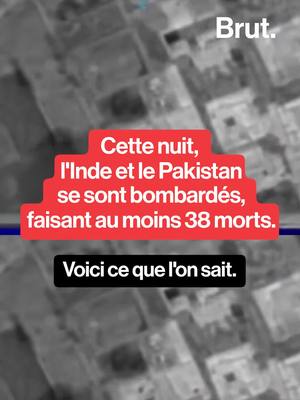 A post by @brutofficiel on TikTok caption: Cette nuit, l’Inde et le Pakistan se sont bombardés à leur frontière au Cachemire, faisant au moins 38 morts. Ces affrontements surviennent quelques jours après un attentat sur le sol indien, tuant 26 personnes. Voici ce que l'on sait.