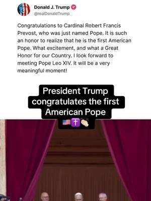 A post by @teamtrump on TikTok caption: @President Donald J Trump congratulates the first ever American Pope 🇺🇸👏🏻 #donaldtrump #pope #fyp #viral 