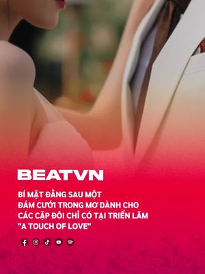 A post by @beatvn_official on TikTok caption: Sẵn sàng cho một đám cưới trong mơ ♥️#beatnetwork #beatvn