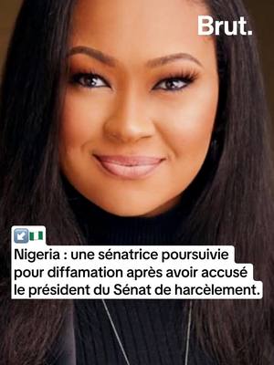 A post by @brutafrique on TikTok caption: 🇳🇬 Au #Nigeria, une sénatrice qui a accusé le président du #Sénat de harcèlement s3xu3l est poursuivie pour diffamation par le gouvernement.
