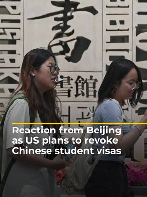 A post by @aljazeeraenglish on TikTok caption: The #US has announced it will begin aggressively revoking #Chinese students' visas and increase scrutiny of future applicants. #China has responded, saying it opposes any disruption to existing student exchange arrangements, as Katrina Yu reports from #Beijing. #news