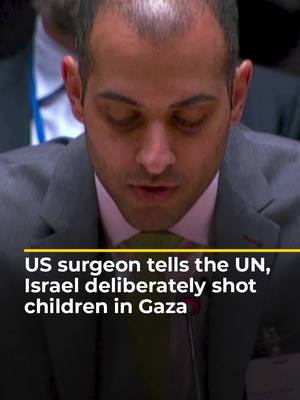 A post by @aljazeeraenglish on TikTok caption: The UN Security Council has heard testimony from a #US surgeon who says he treated children who were deliberately shot in Gaza. Feroze Sidhwa also spoke to Al Jazeera and recounted the horrific injuries Israel is inflicting upon civilians. #news