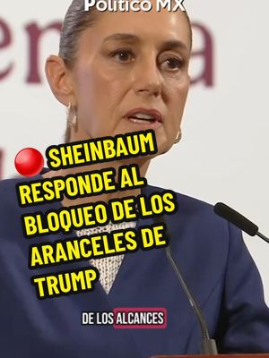 A post by @politicomx on TikTok caption: 🔴"Vamos a ver hasta donde tiene alcances", dice Sheinbaum por la resolución que bloquea aranceles de Trump  La presidenta Claudia Sheinbaum señaló que el secretario de Economía, Marcelo Ebrard presentará un análisis sobre los alcances que tiene la resolución del Tribunal de EUA que bloquea la mayoría de aranceles impuestos por Donald Trump.  #eeuu#estadosunidos #donaldtrump #aranceles #claudiasheinbaum #video #fyp 