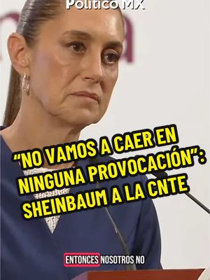 A post by @politicomx on TikTok caption: “No vamos a caer en ninguna provocación”: Sheinbaum a la CNTE La presidenta Claudia Sheinbaum señaló que los titulares de la SEP, Segob e ISSSTE informarán sobre la reunión y las propuestas presentadas a la CNTE. Lamentó la afectación a miles de niños por la pérdida de clases, pero aseguró que su gobierno no caerá en provocaciones.